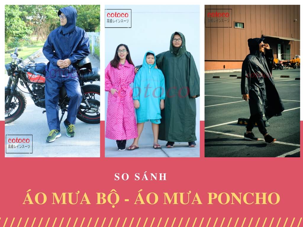 Áo mưa bộ & Áo mưa Poncho là 2 dòng áo mưa được lựa nhiều nhất trên thị trường hiện nay.